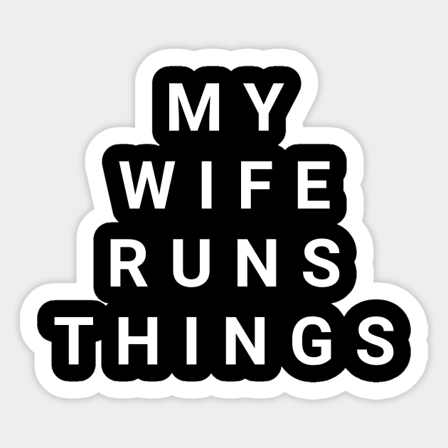 My Wife Runs Things Sticker by aboss